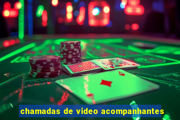 chamadas de video acompanhantes